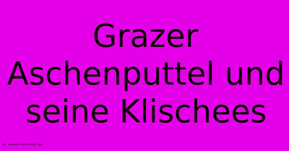 Grazer Aschenputtel Und Seine Klischees