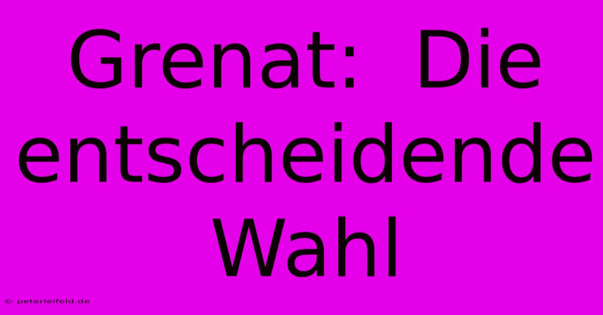 Grenat:  Die Entscheidende Wahl