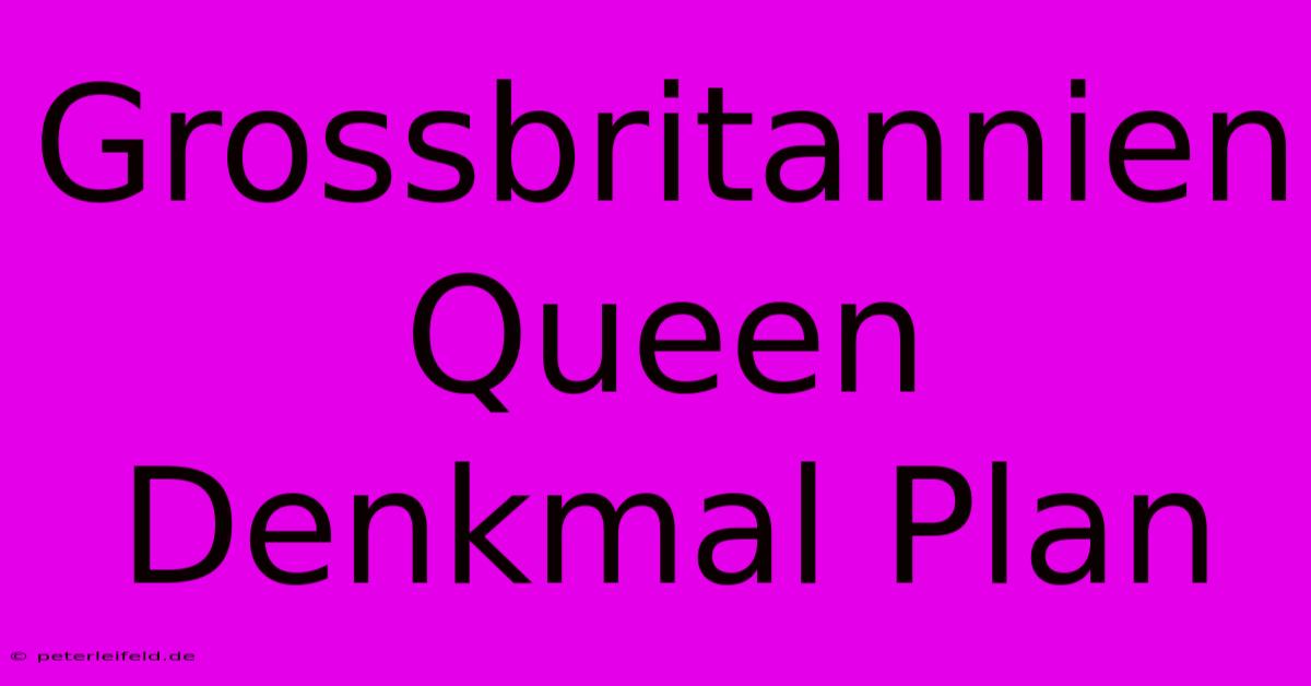 Grossbritannien Queen Denkmal Plan