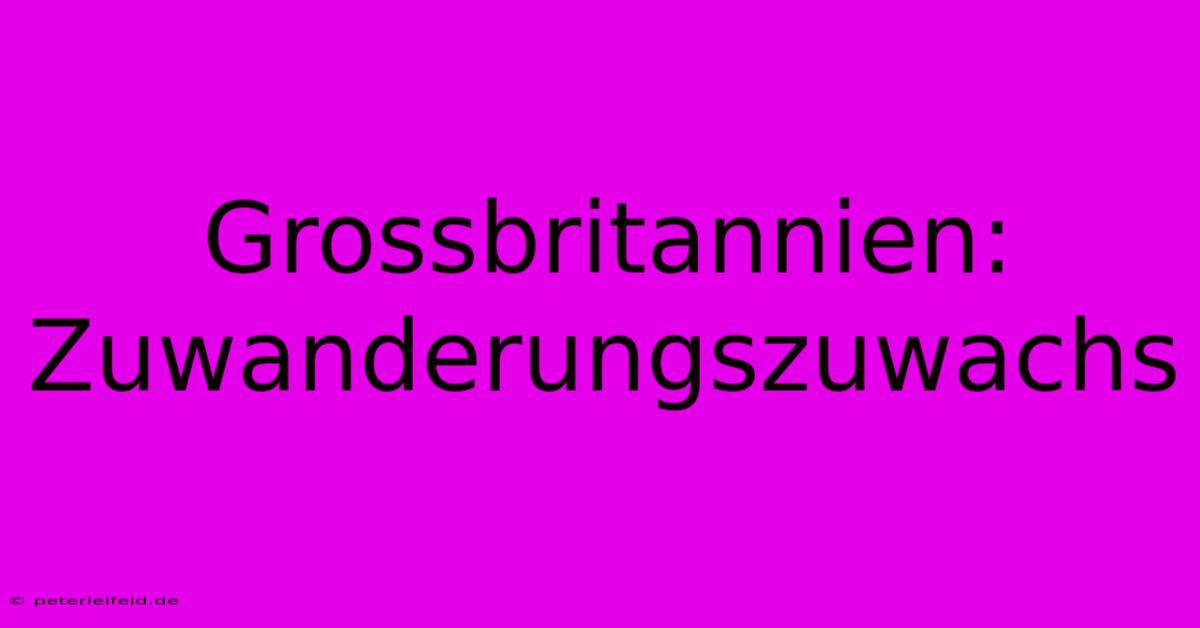 Grossbritannien: Zuwanderungszuwachs