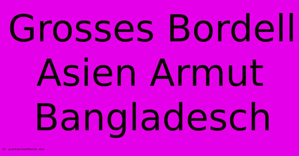 Grosses Bordell Asien Armut Bangladesch