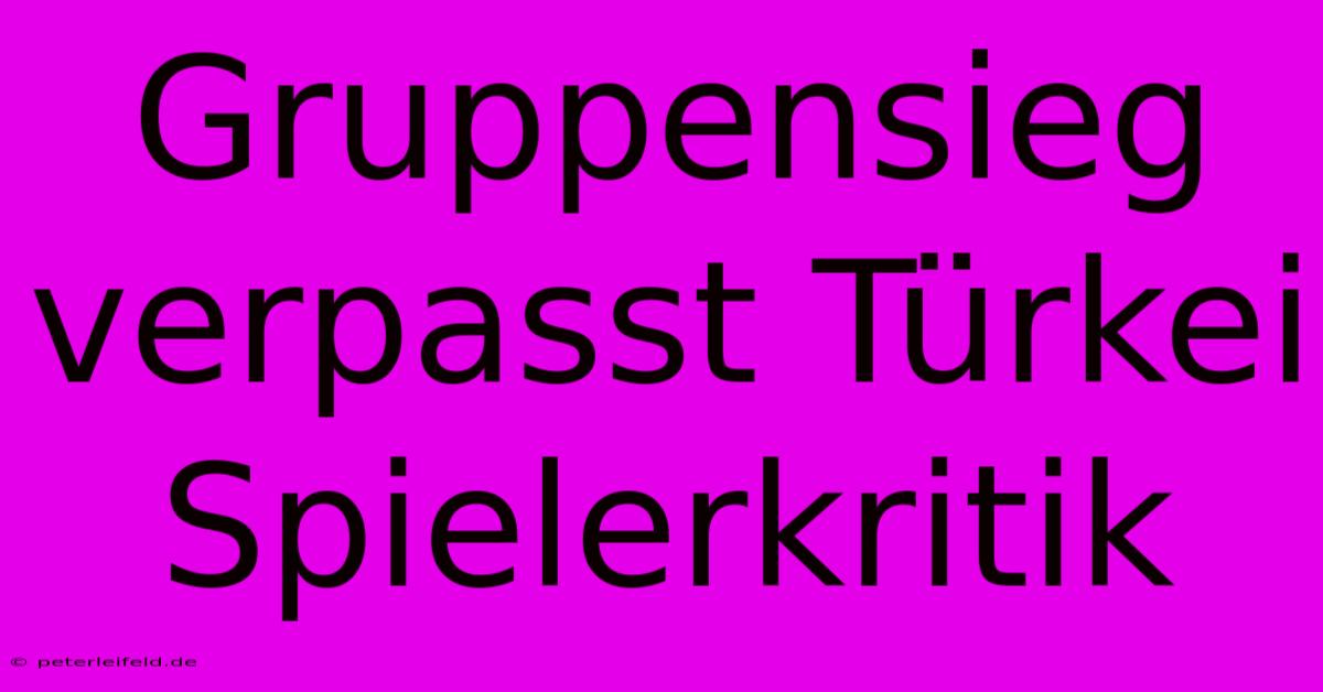 Gruppensieg Verpasst Türkei Spielerkritik