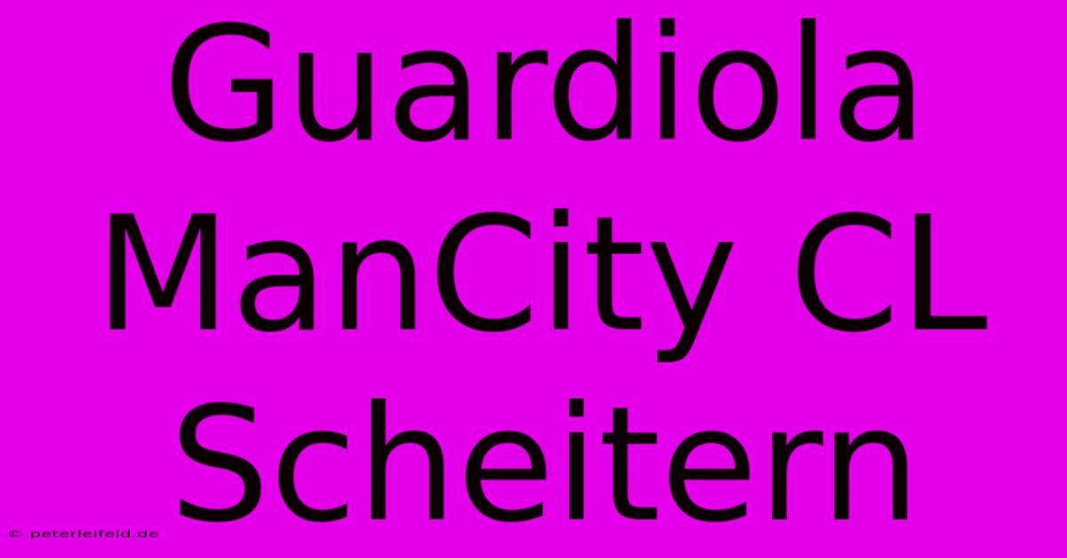 Guardiola ManCity CL Scheitern