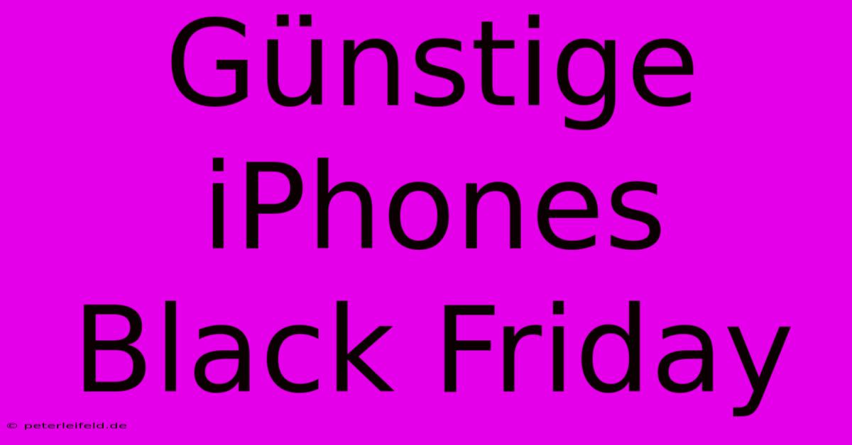 Günstige IPhones Black Friday