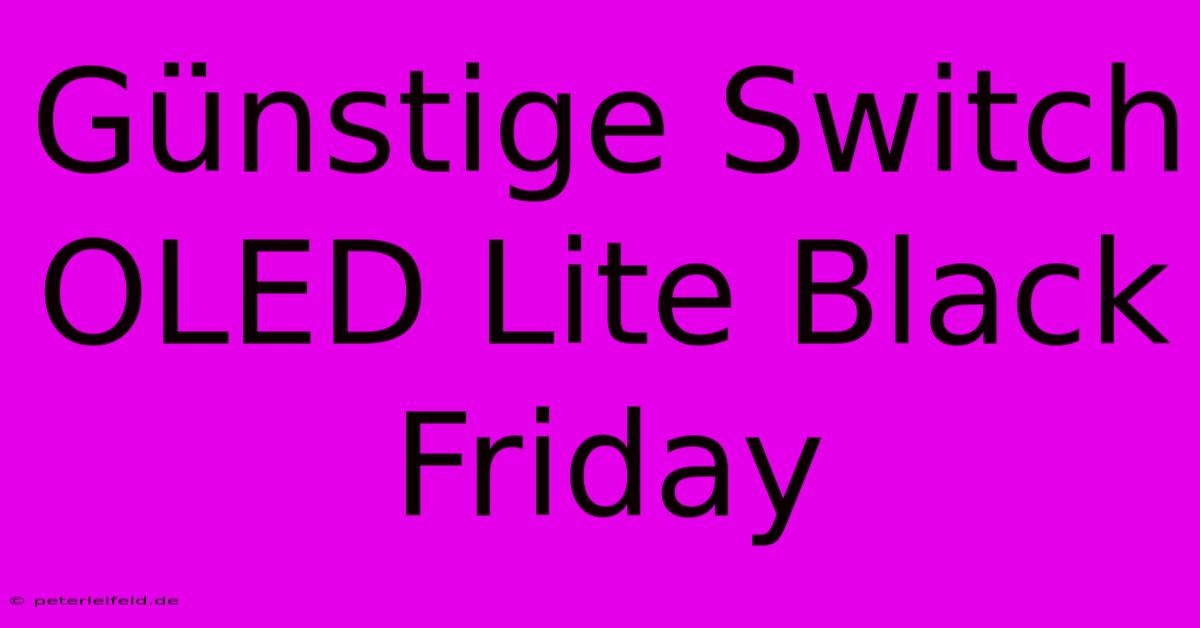 Günstige Switch OLED Lite Black Friday