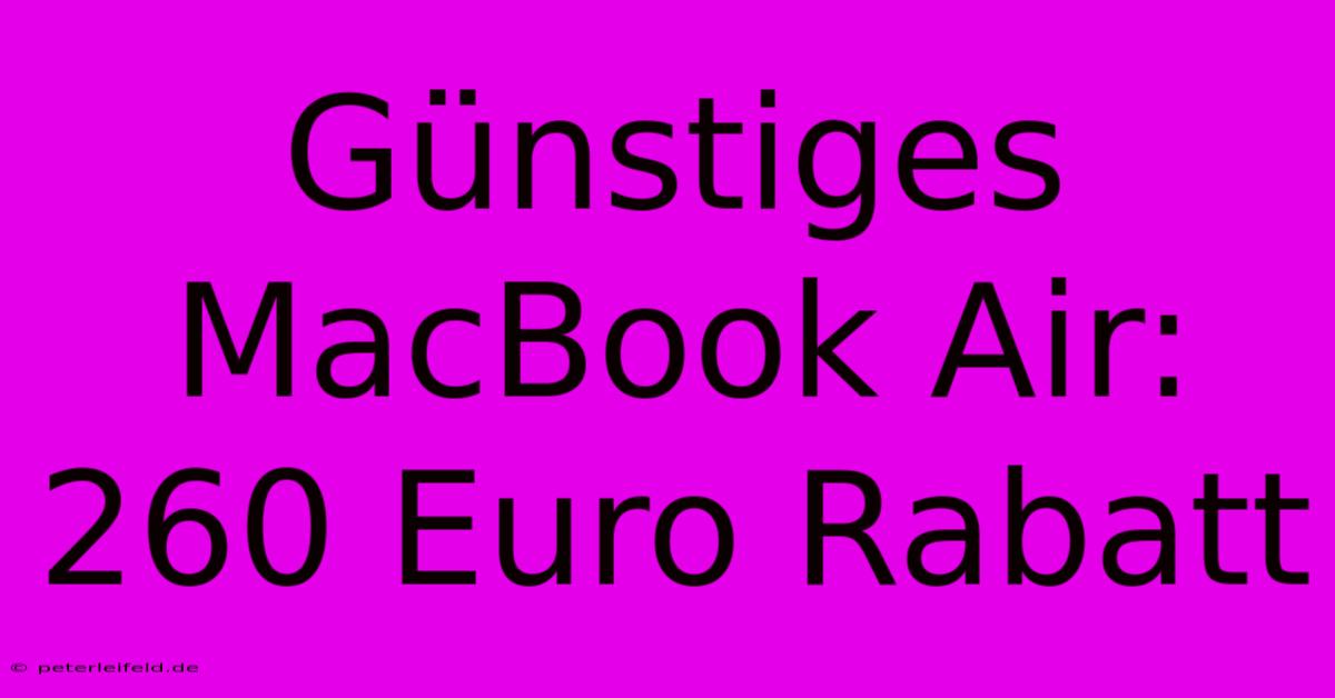 Günstiges MacBook Air: 260 Euro Rabatt