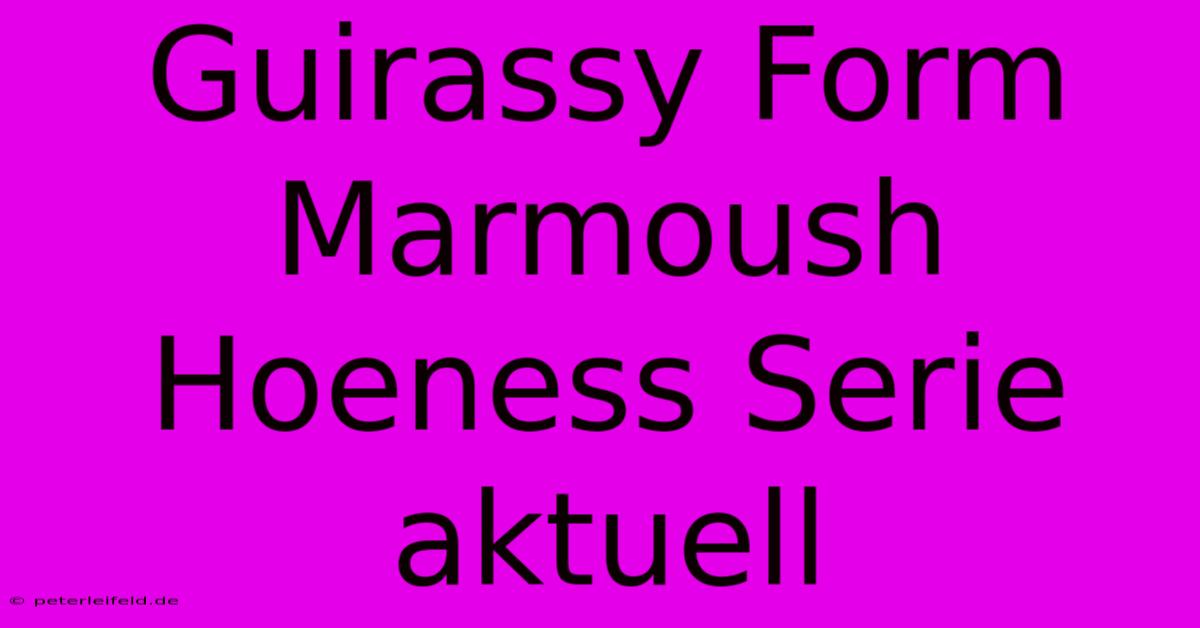 Guirassy Form Marmoush Hoeness Serie Aktuell