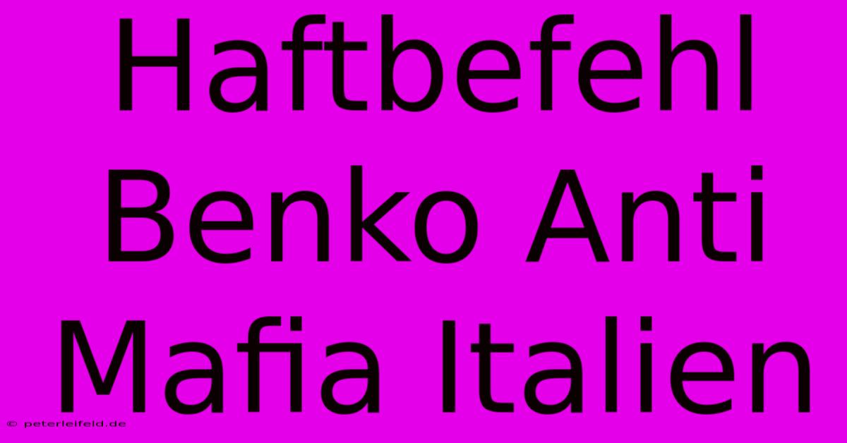 Haftbefehl Benko Anti Mafia Italien