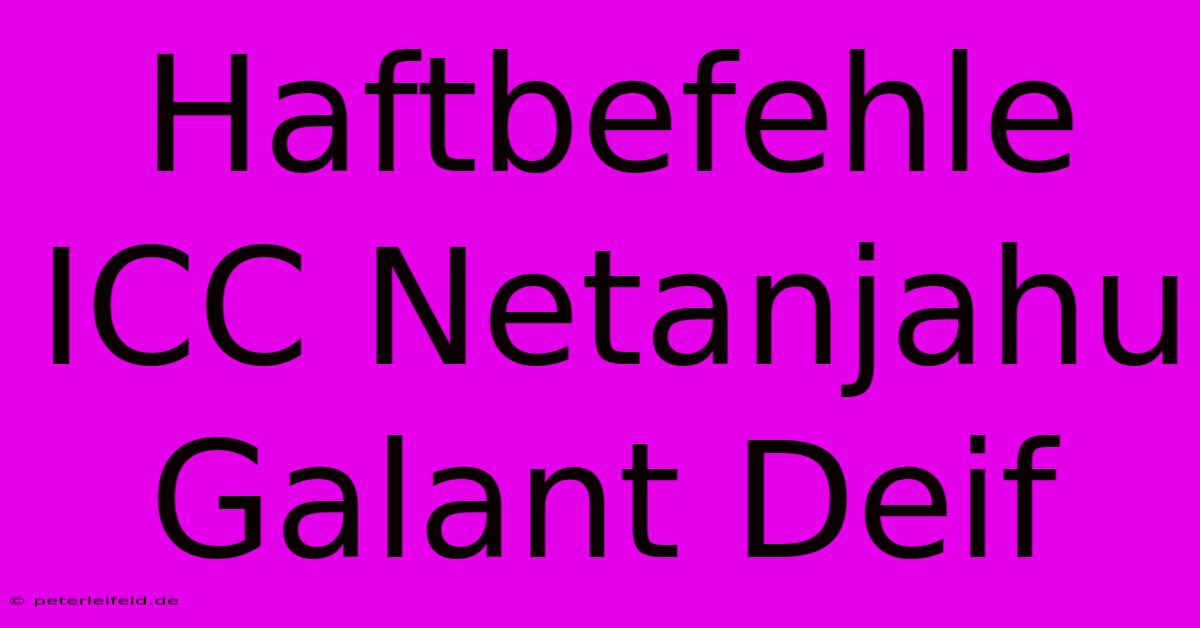 Haftbefehle ICC Netanjahu Galant Deif