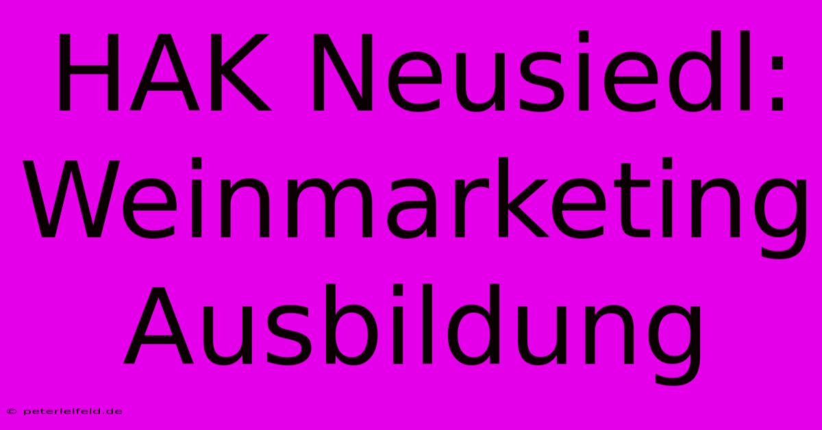 HAK Neusiedl: Weinmarketing Ausbildung