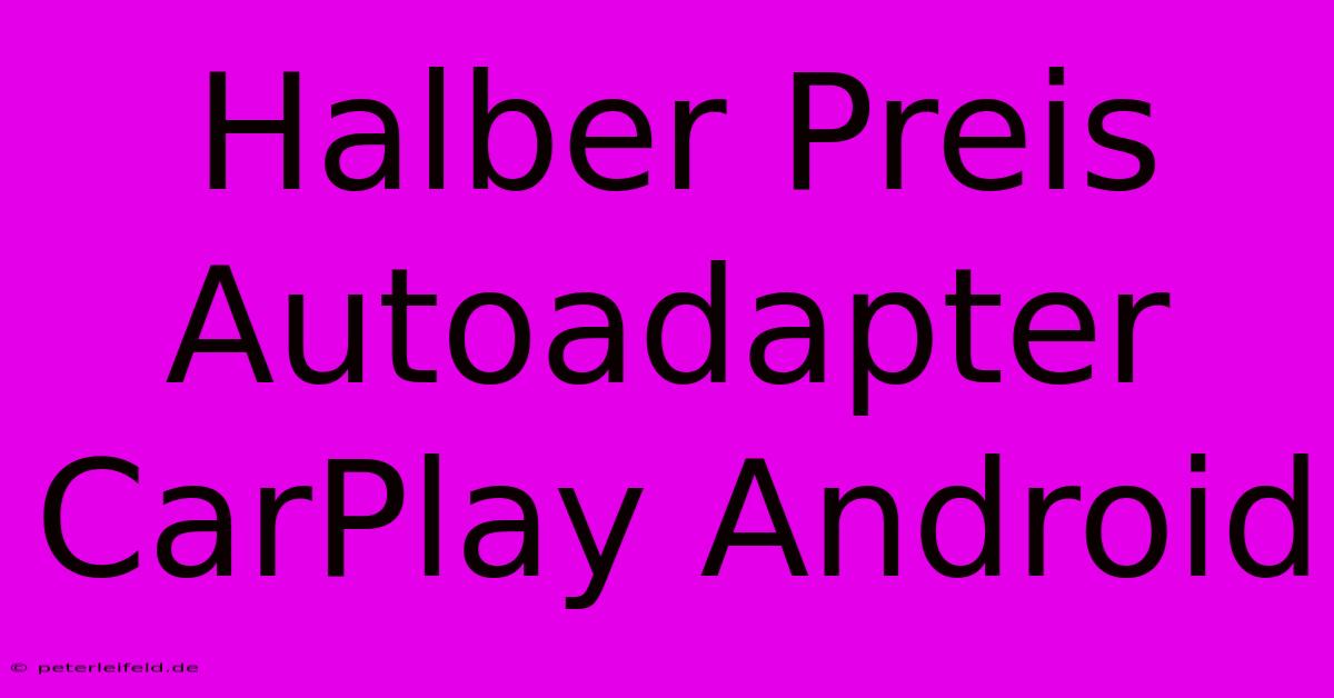 Halber Preis Autoadapter CarPlay Android