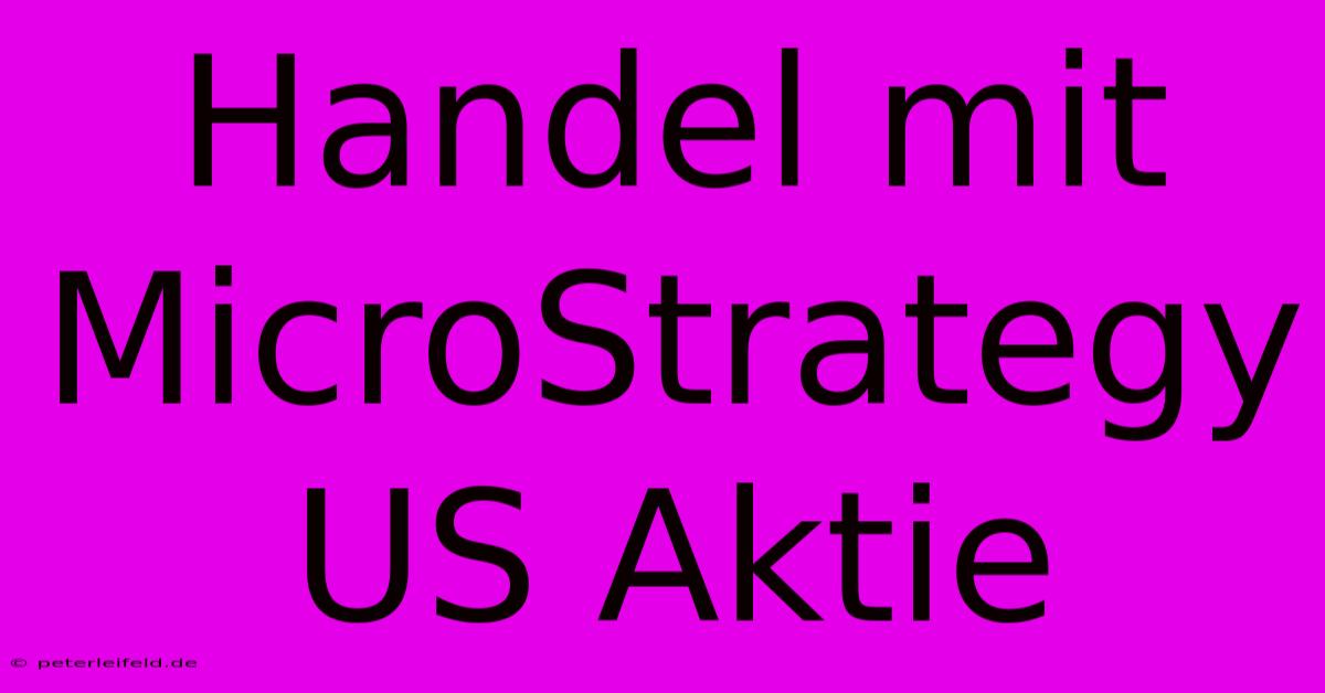 Handel Mit MicroStrategy US Aktie