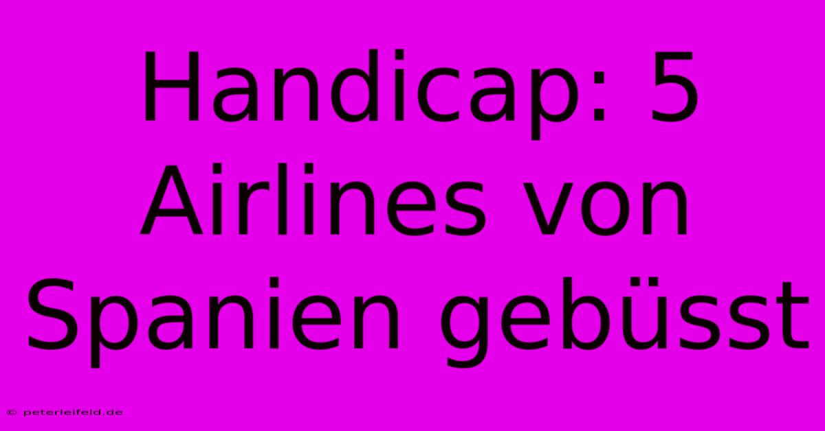 Handicap: 5 Airlines Von Spanien Gebüsst