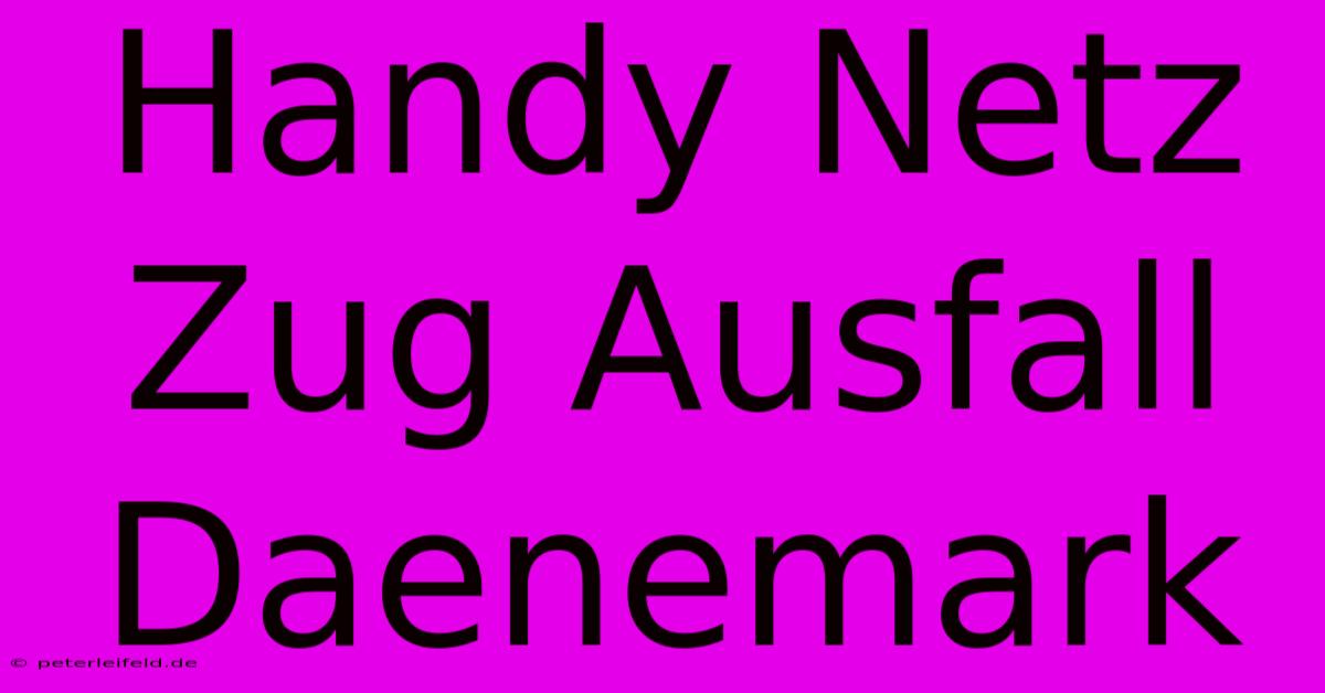 Handy Netz Zug Ausfall Daenemark