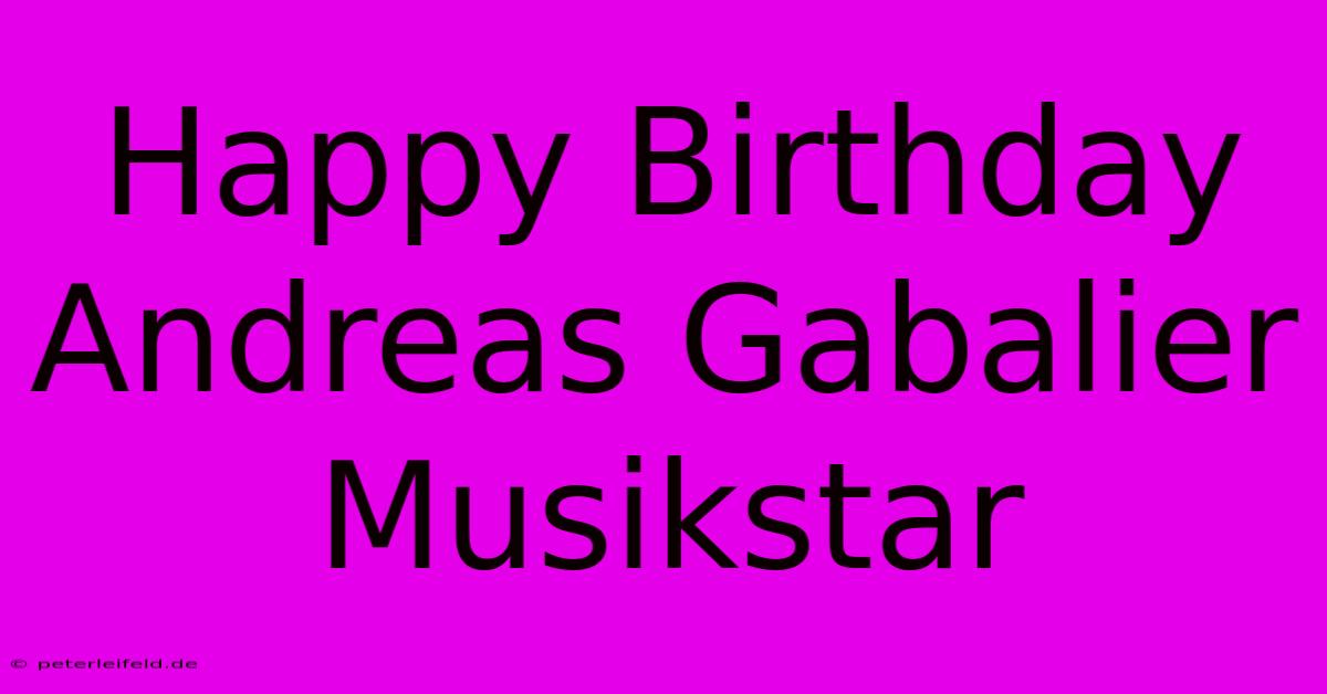 Happy Birthday Andreas Gabalier Musikstar