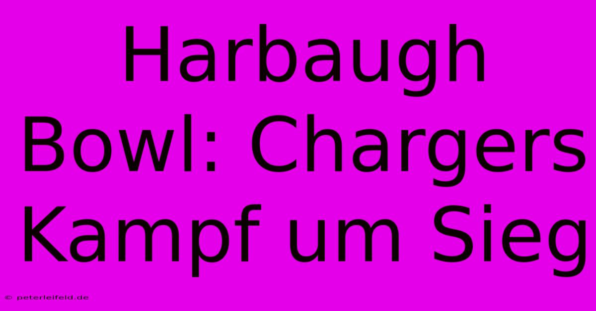 Harbaugh Bowl: Chargers Kampf Um Sieg