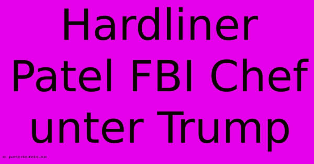 Hardliner Patel FBI Chef Unter Trump