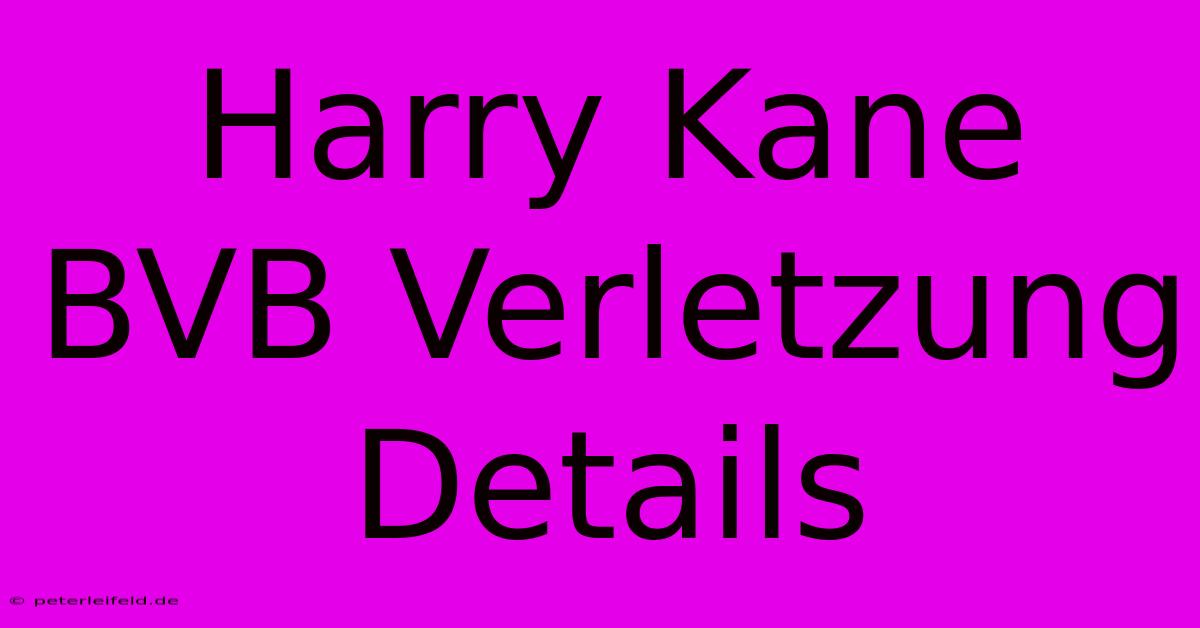 Harry Kane BVB Verletzung Details