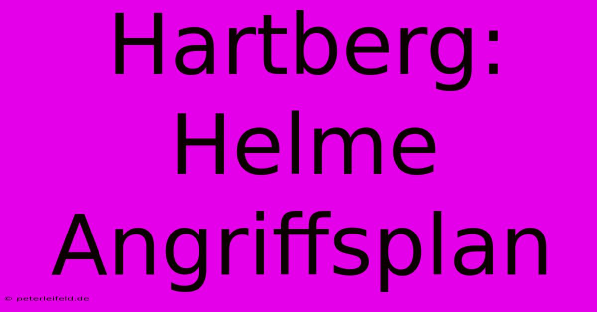 Hartberg: Helme Angriffsplan