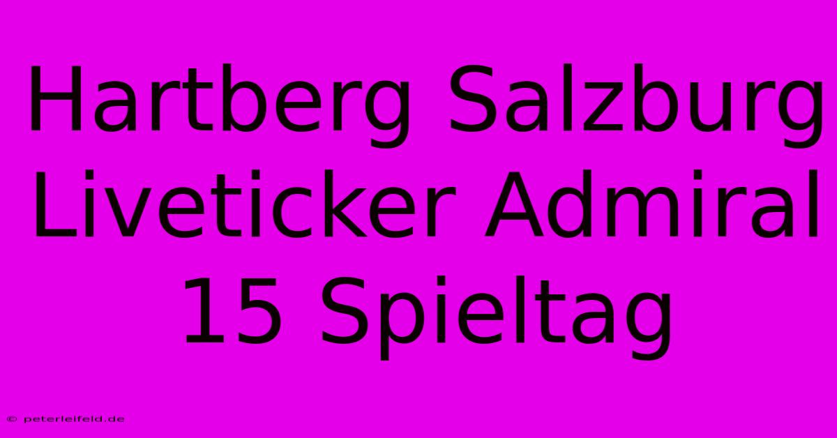 Hartberg Salzburg Liveticker Admiral 15 Spieltag