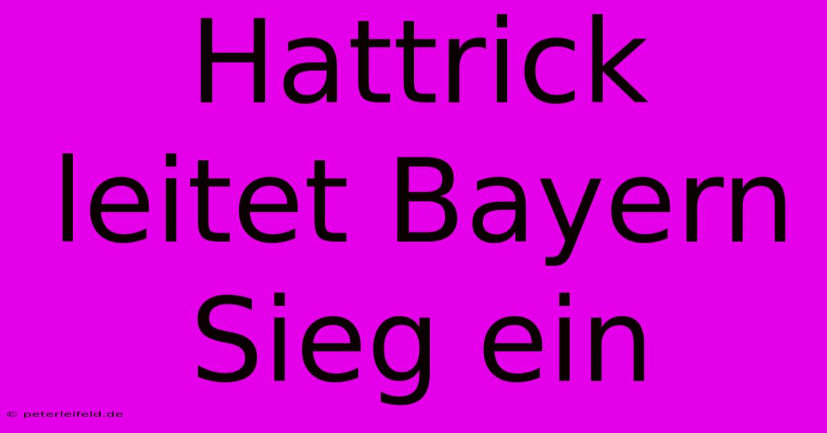 Hattrick Leitet Bayern Sieg Ein