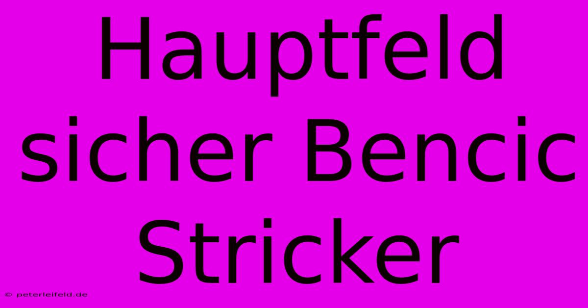 Hauptfeld Sicher Bencic Stricker