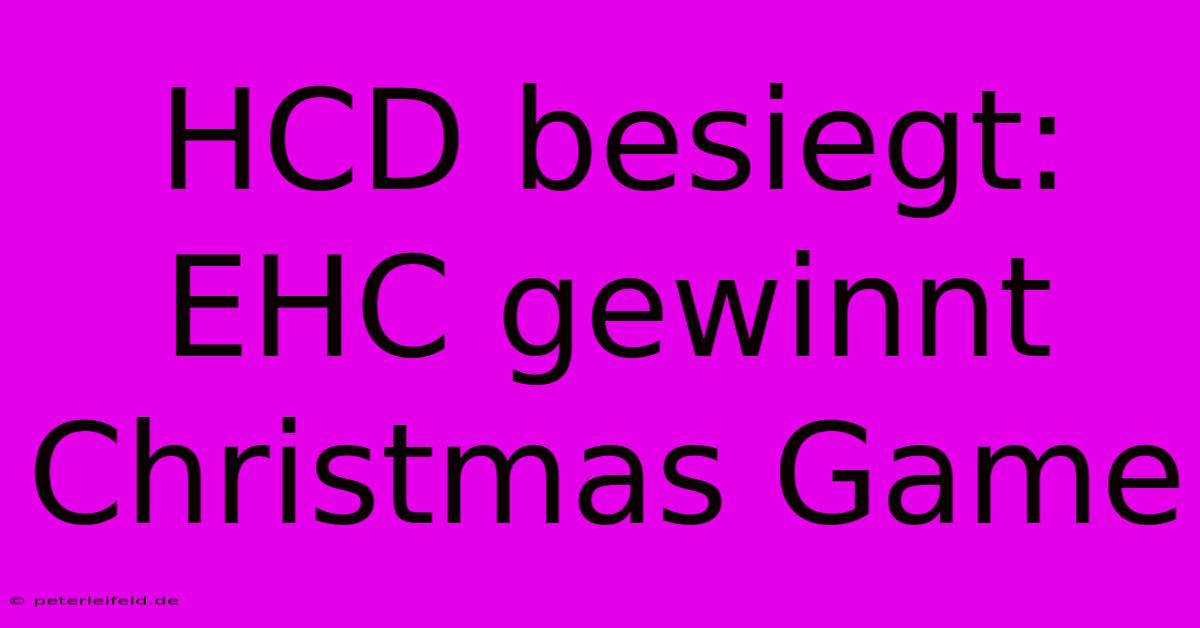 HCD Besiegt: EHC Gewinnt Christmas Game