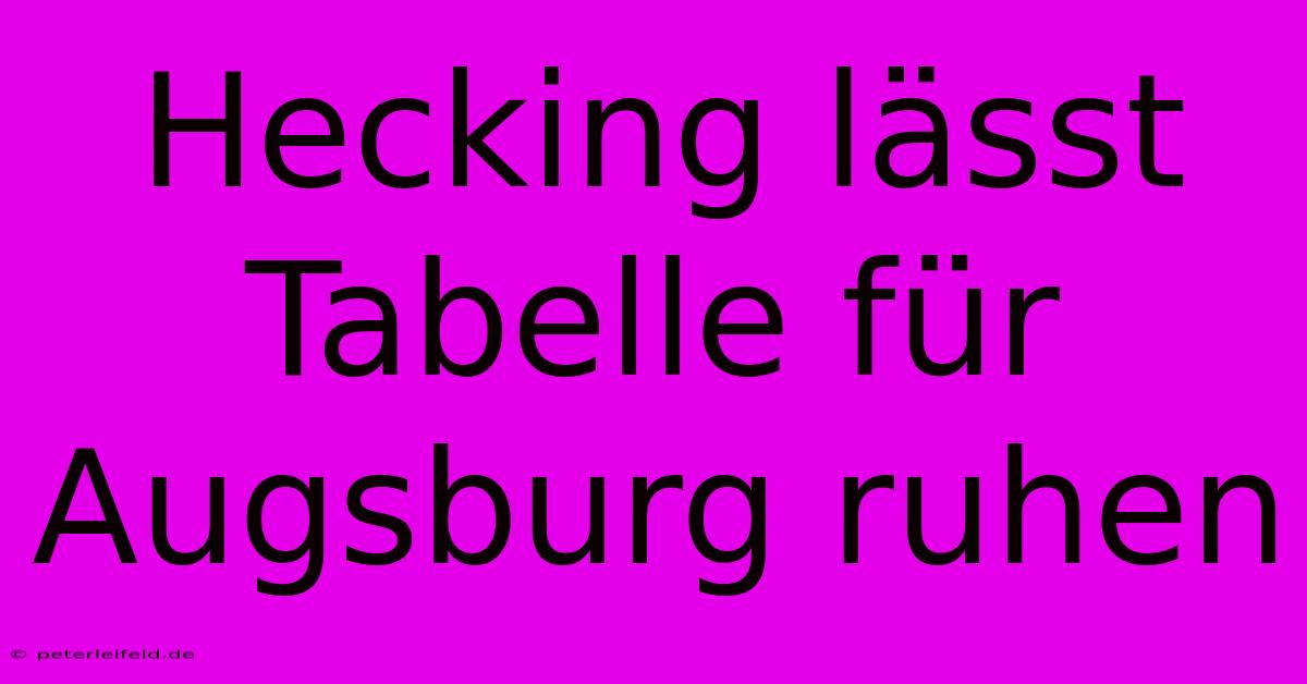 Hecking Lässt Tabelle Für Augsburg Ruhen