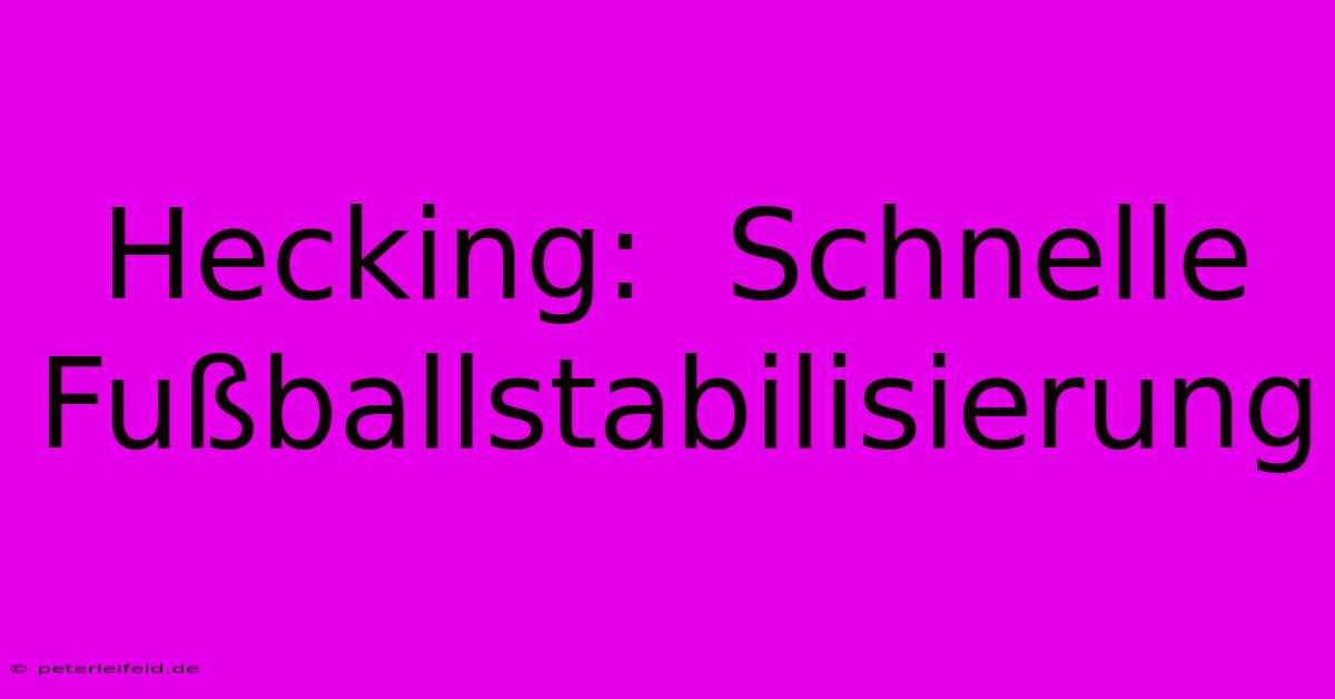 Hecking:  Schnelle Fußballstabilisierung