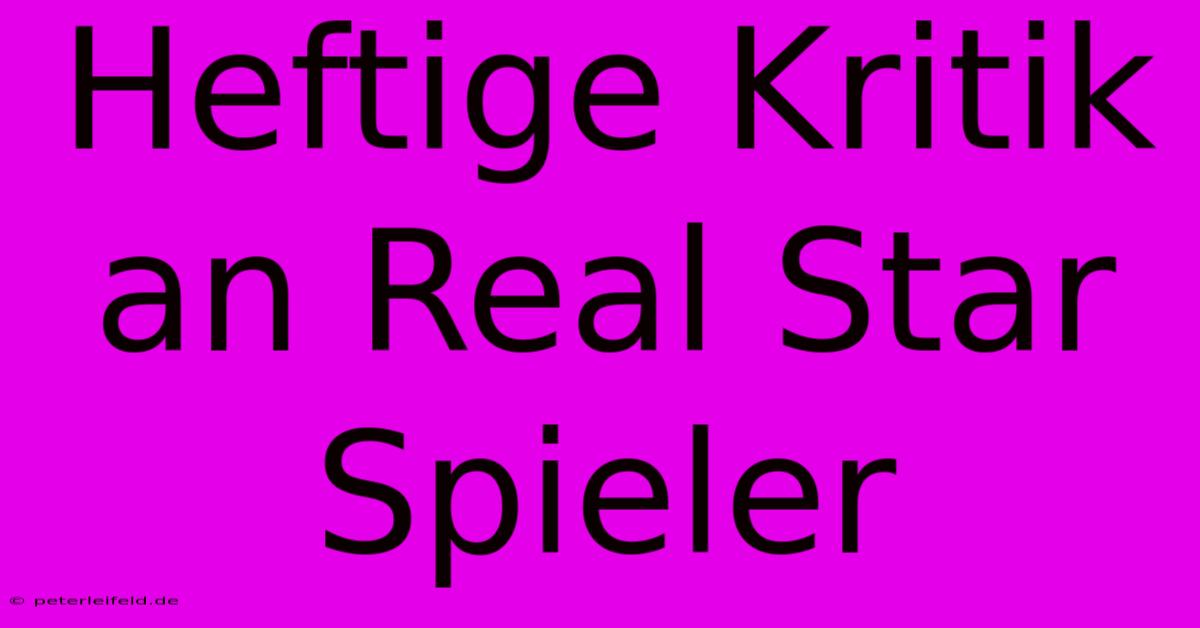 Heftige Kritik An Real Star Spieler