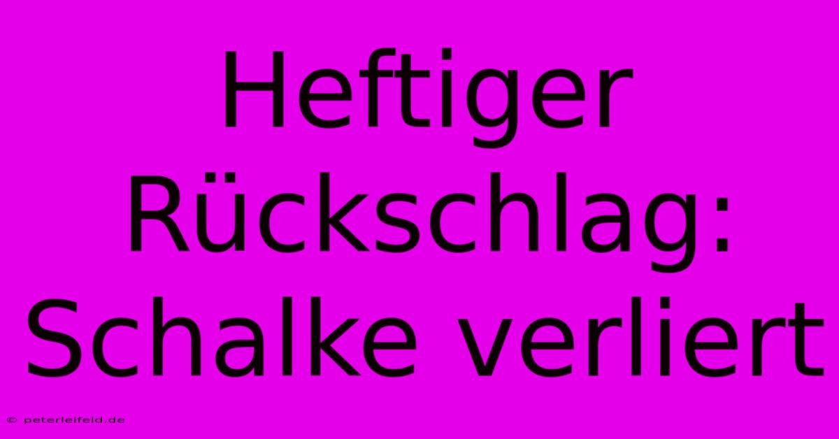 Heftiger Rückschlag: Schalke Verliert