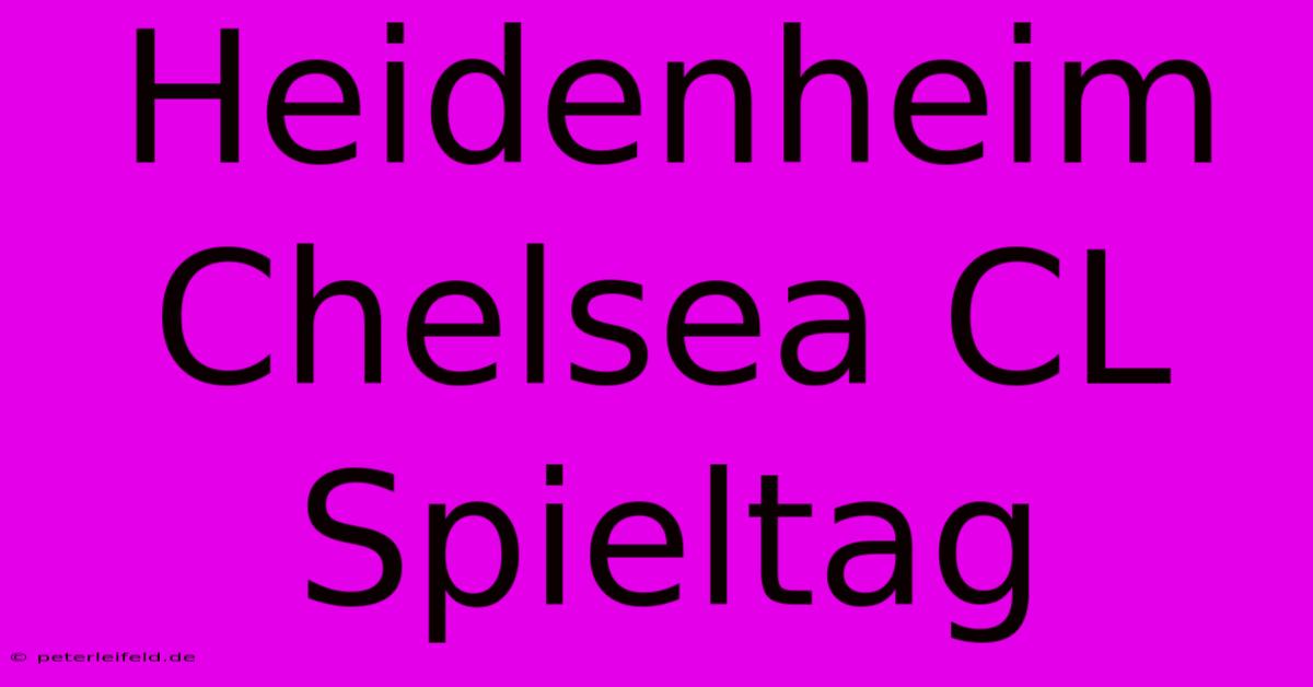 Heidenheim Chelsea CL Spieltag