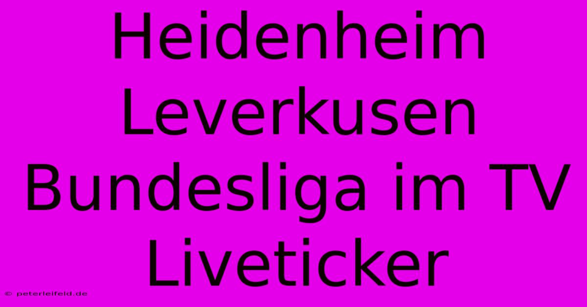 Heidenheim Leverkusen Bundesliga Im TV Liveticker