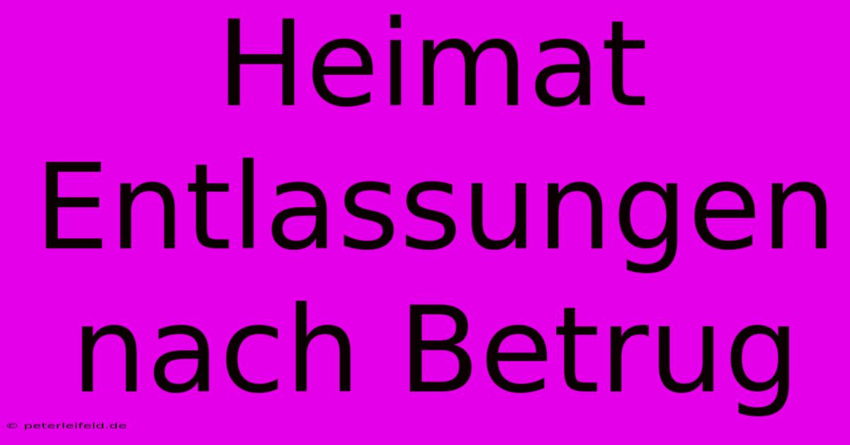 Heimat Entlassungen Nach Betrug