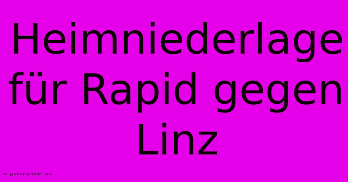 Heimniederlage Für Rapid Gegen Linz