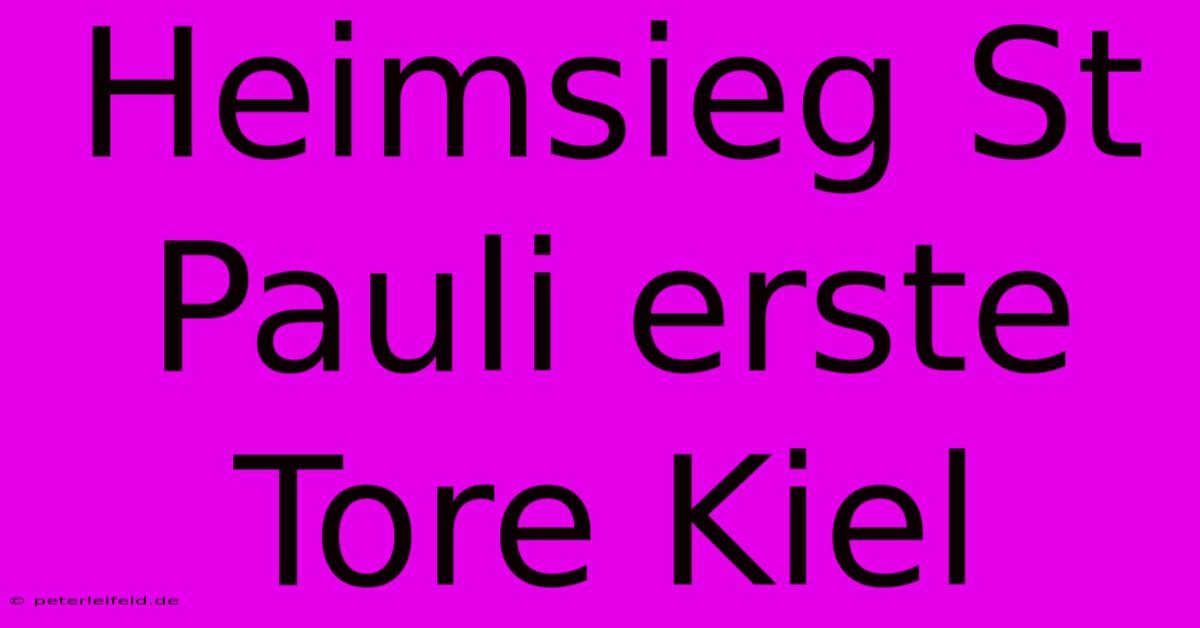 Heimsieg St Pauli Erste Tore Kiel