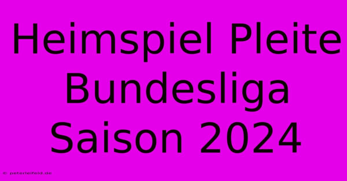 Heimspiel Pleite Bundesliga Saison 2024