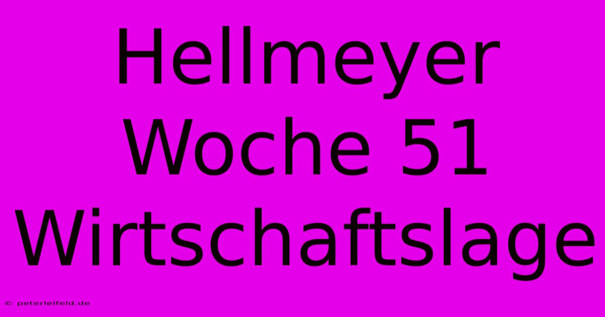 Hellmeyer Woche 51 Wirtschaftslage