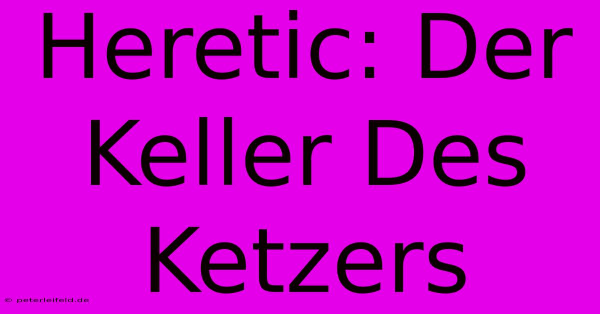 Heretic: Der Keller Des Ketzers