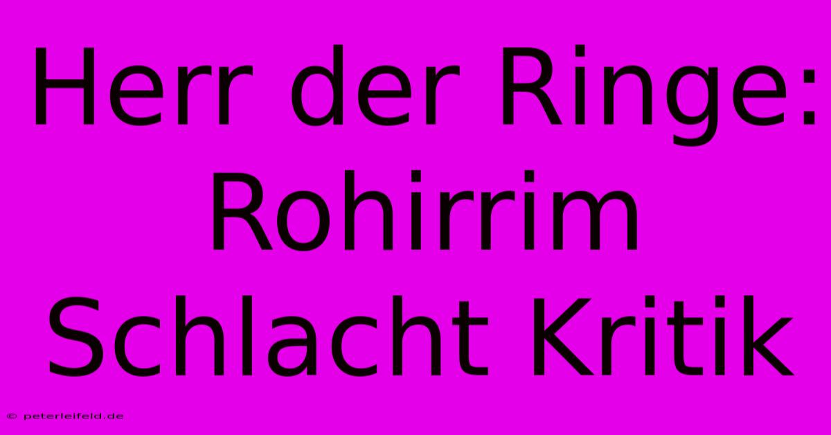 Herr Der Ringe: Rohirrim Schlacht Kritik