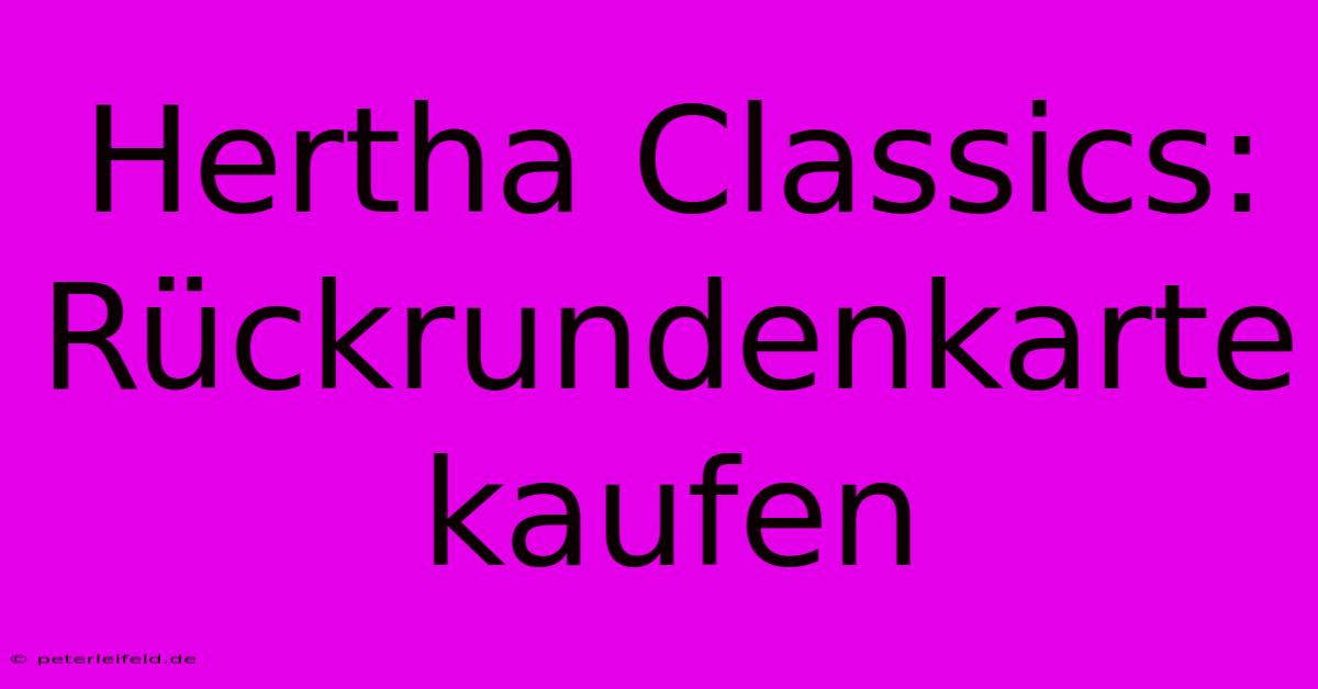 Hertha Classics: Rückrundenkarte Kaufen