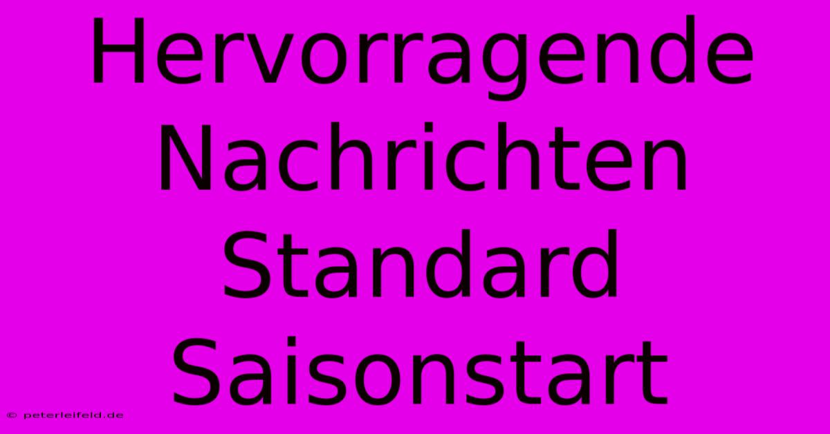 Hervorragende Nachrichten Standard Saisonstart