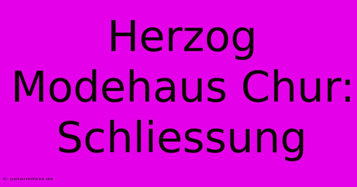 Herzog Modehaus Chur: Schliessung