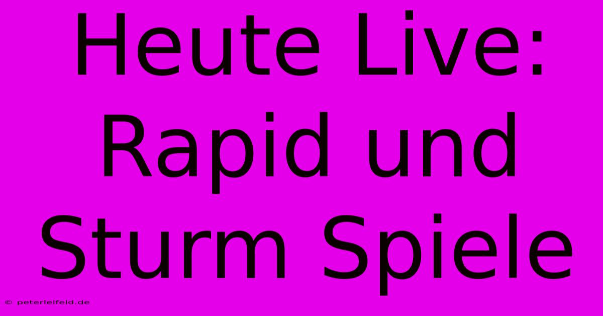 Heute Live: Rapid Und Sturm Spiele