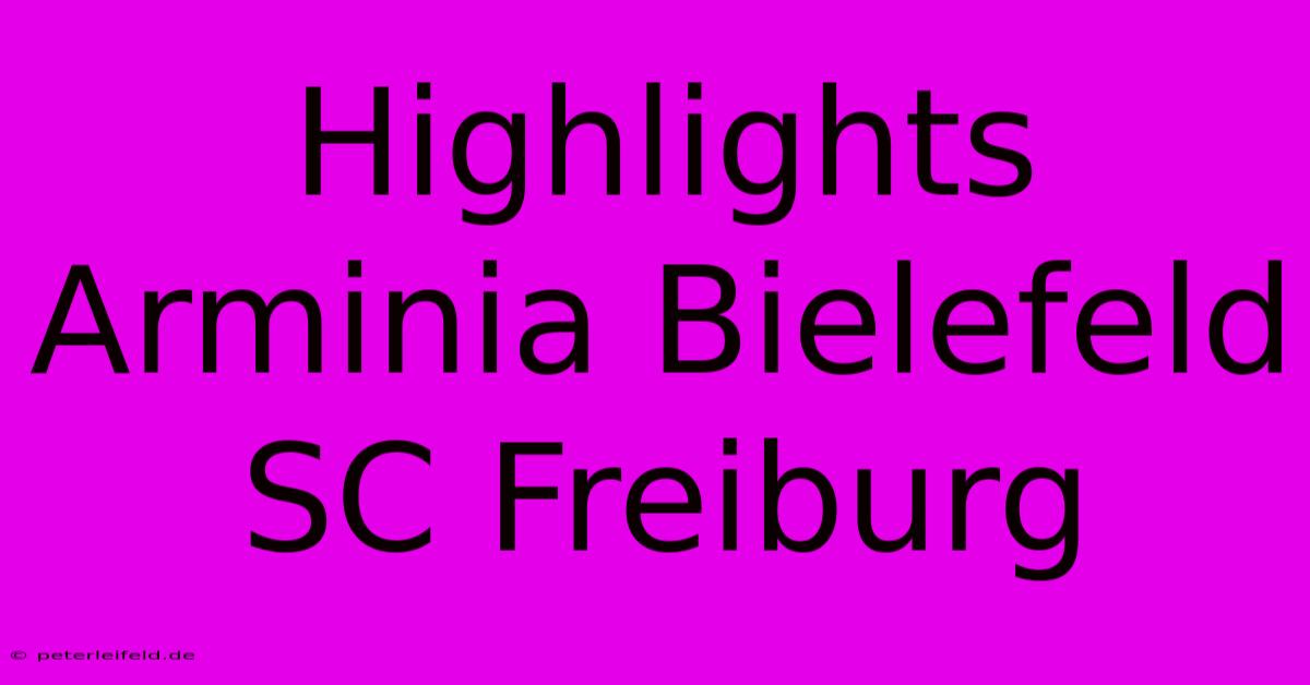 Highlights Arminia Bielefeld SC Freiburg