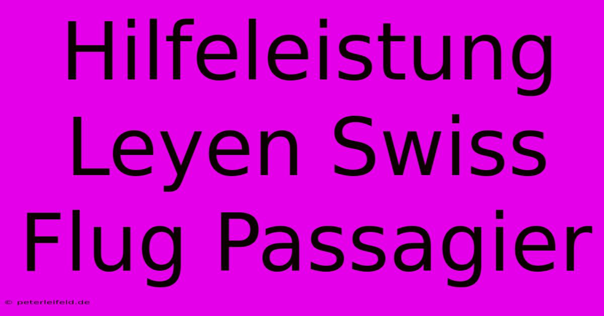 Hilfeleistung Leyen Swiss Flug Passagier