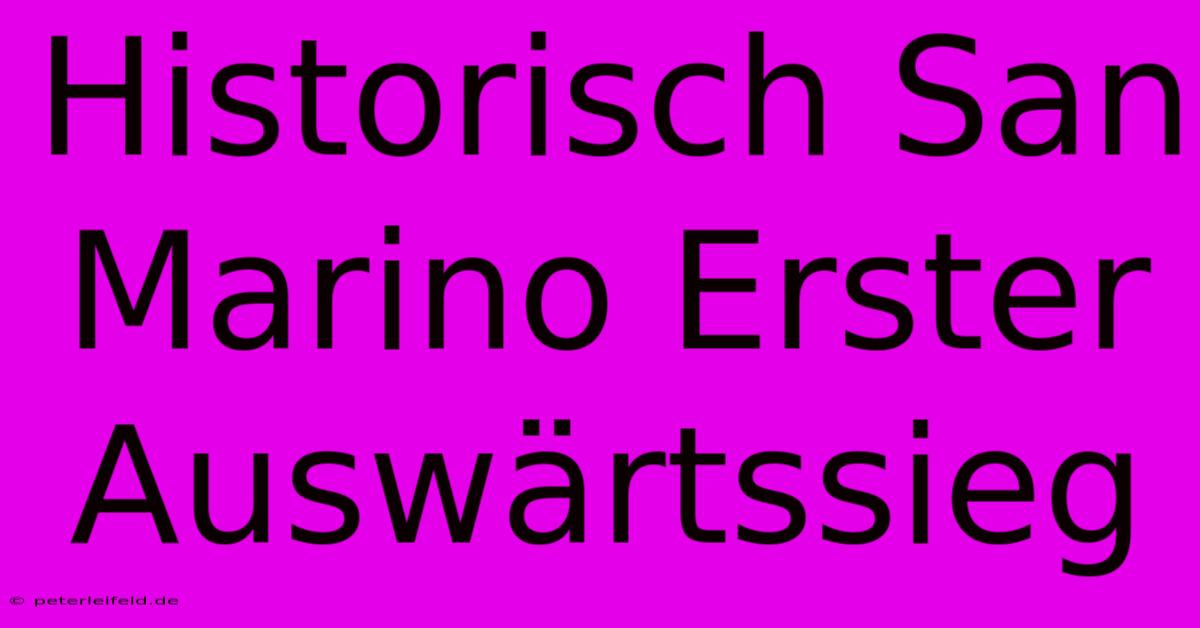 Historisch San Marino Erster Auswärtssieg