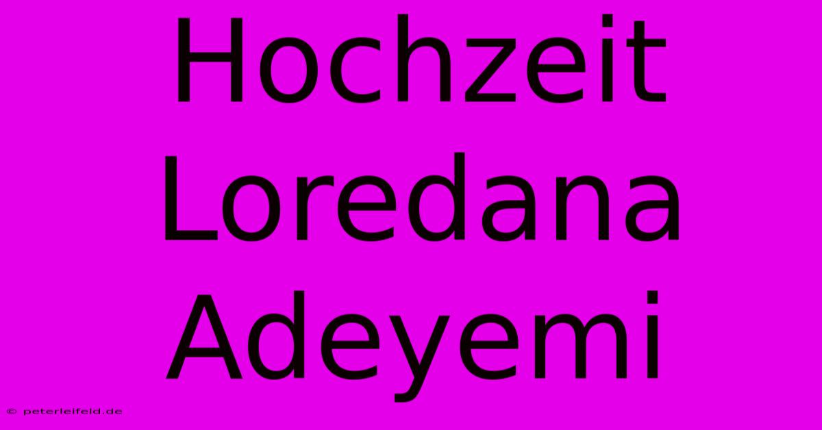 Hochzeit Loredana Adeyemi