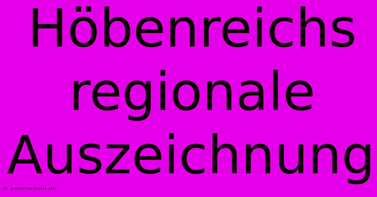 Höbenreichs Regionale Auszeichnung