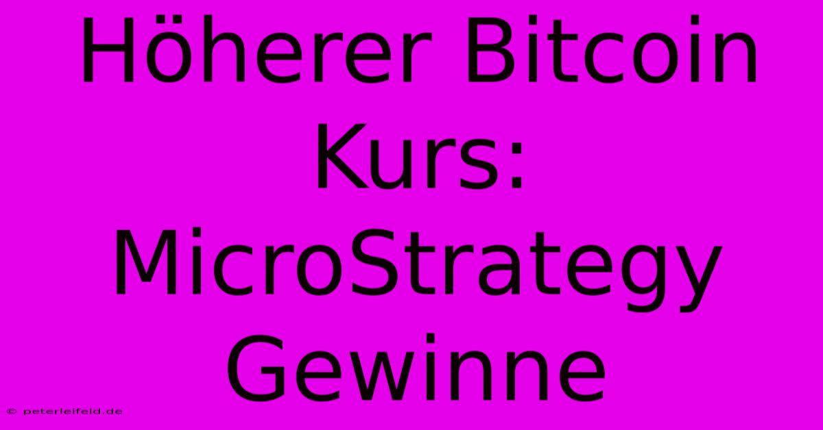 Höherer Bitcoin Kurs: MicroStrategy Gewinne